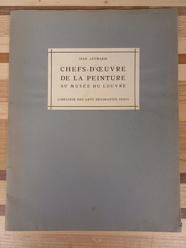 Chefs-d'oeuvre de la peinture au Musée du Louvre - Jean Leymarie