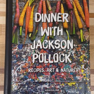 Dinner with Jackson Pollock - Recipes, art & nature