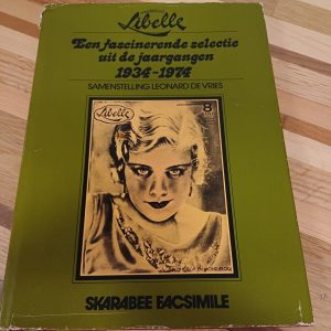 Weekblad Libelle : een fascinerende selectie uit de jaargangen 1934-1974
