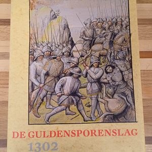 De Guldensporenslag 1302 - Feiten En Mythen - van Caenegem